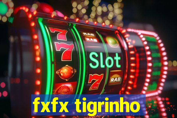 fxfx tigrinho